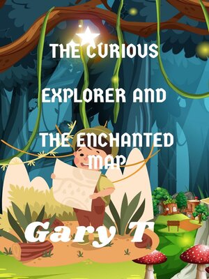 cover image of The Curious Explorer and Enchanted Map